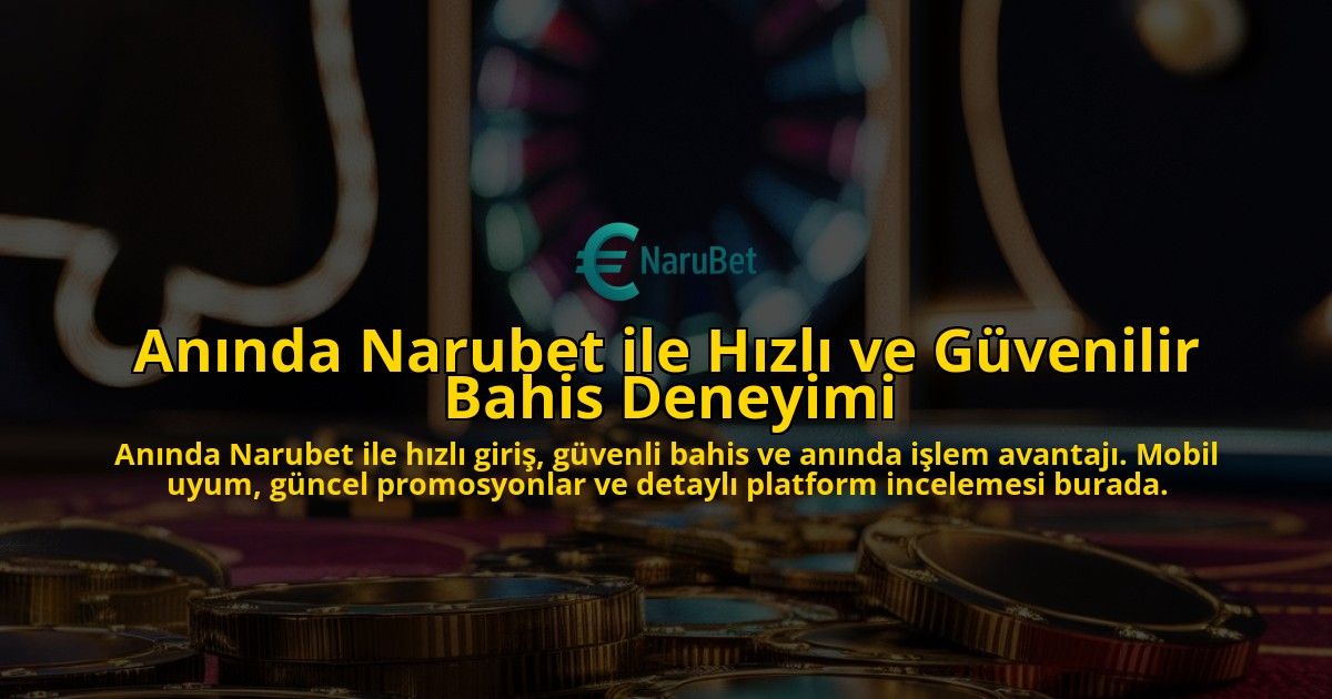 Annda-Narubet-ile-Hzl-ve-Gvenilir-Bahis-Deneyimi-overlay-1768134854.jpg