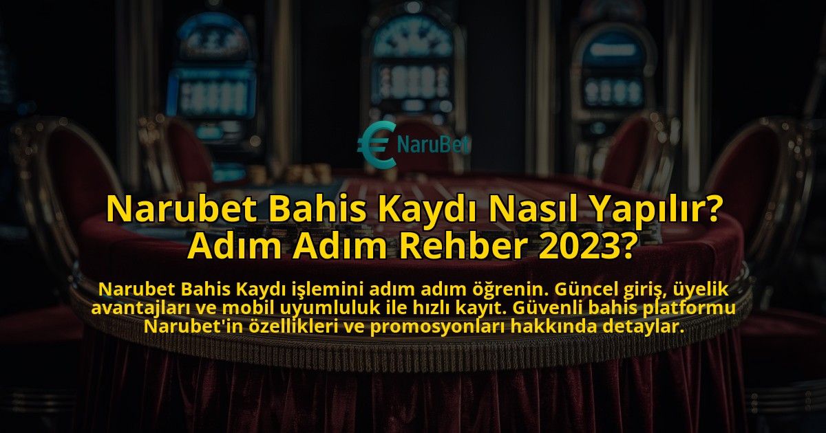 Narubet-Bahis-Kaydi-Nasil-Yapilir-Adim-Adim-Rehber-2023-overlay-1769383682.jpg