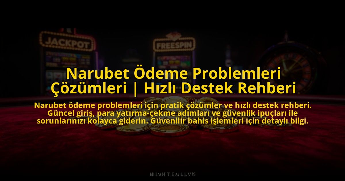Narubet-Odeme-Problemleri-Cozumleri-Hizli-Destek-Rehberi-overlay-1769821815.jpg