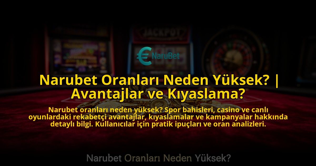 Narubet-Oranlari-Neden-Yuksek-Avantajlar-ve-Kiyaslama-overlay-1769539322.jpg