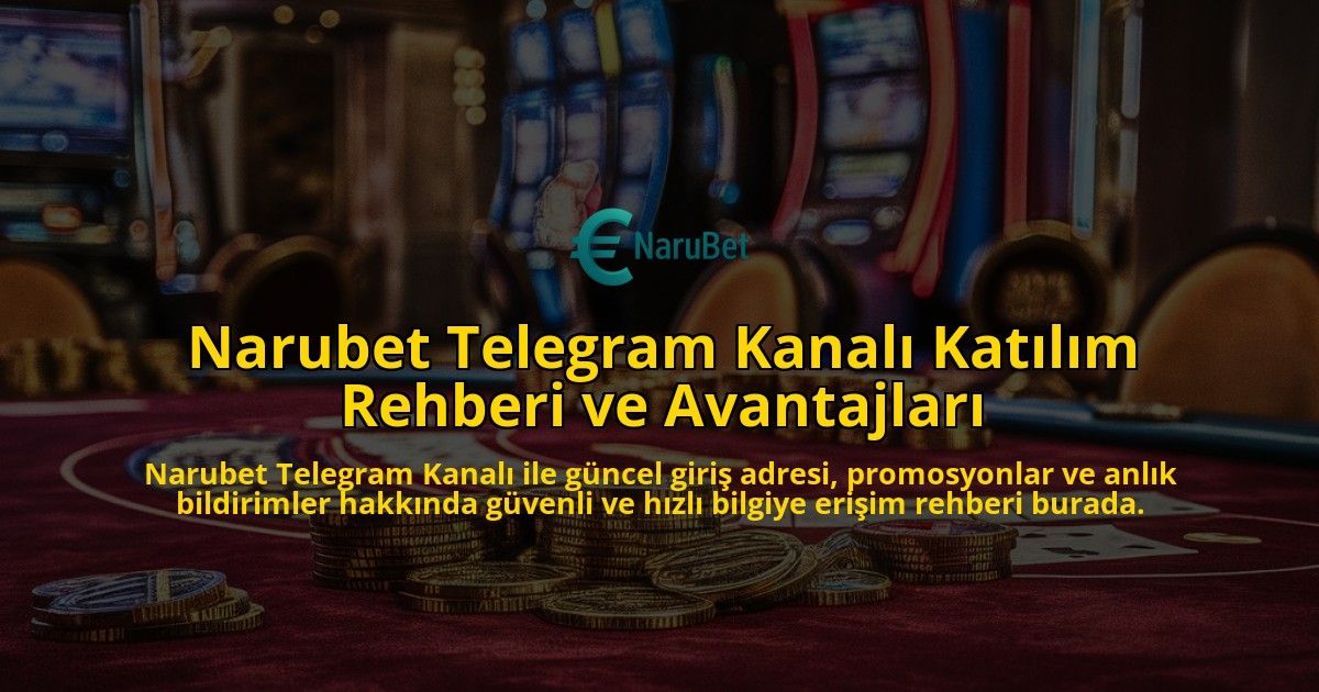 Narubet-Telegram-Kanal-Katlm-Rehberi-ve-Avantajlar-overlay-1768233405.jpg