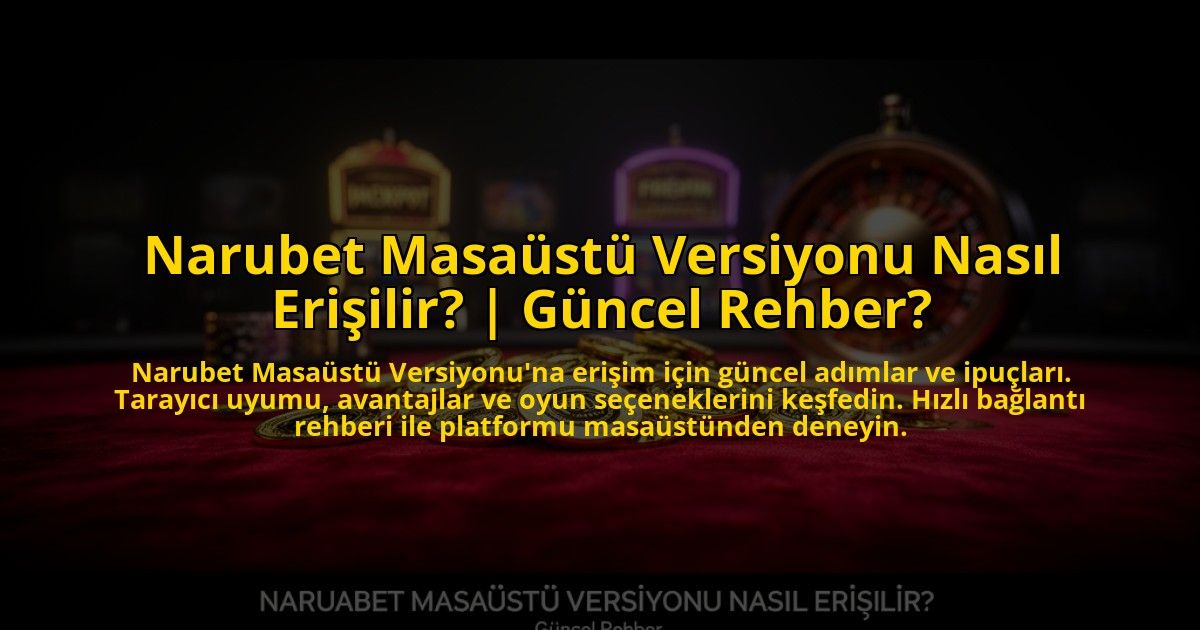 Narubet-Masaustu-Versiyonu-Nasil-Erisilir-Guncel-Rehber-overlay-1772885970.jpg