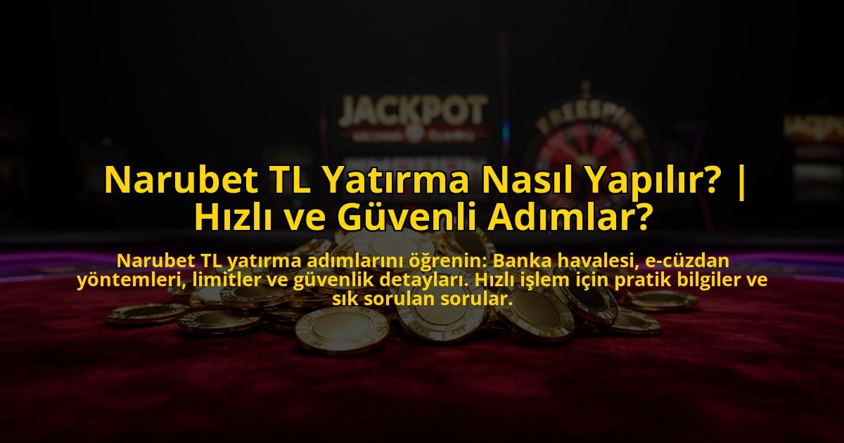 Narubet-TL-Yatirma-Nasil-Yapilir-Hizli-ve-Guvenli-Adimlar-overlay-1773084973.jpg