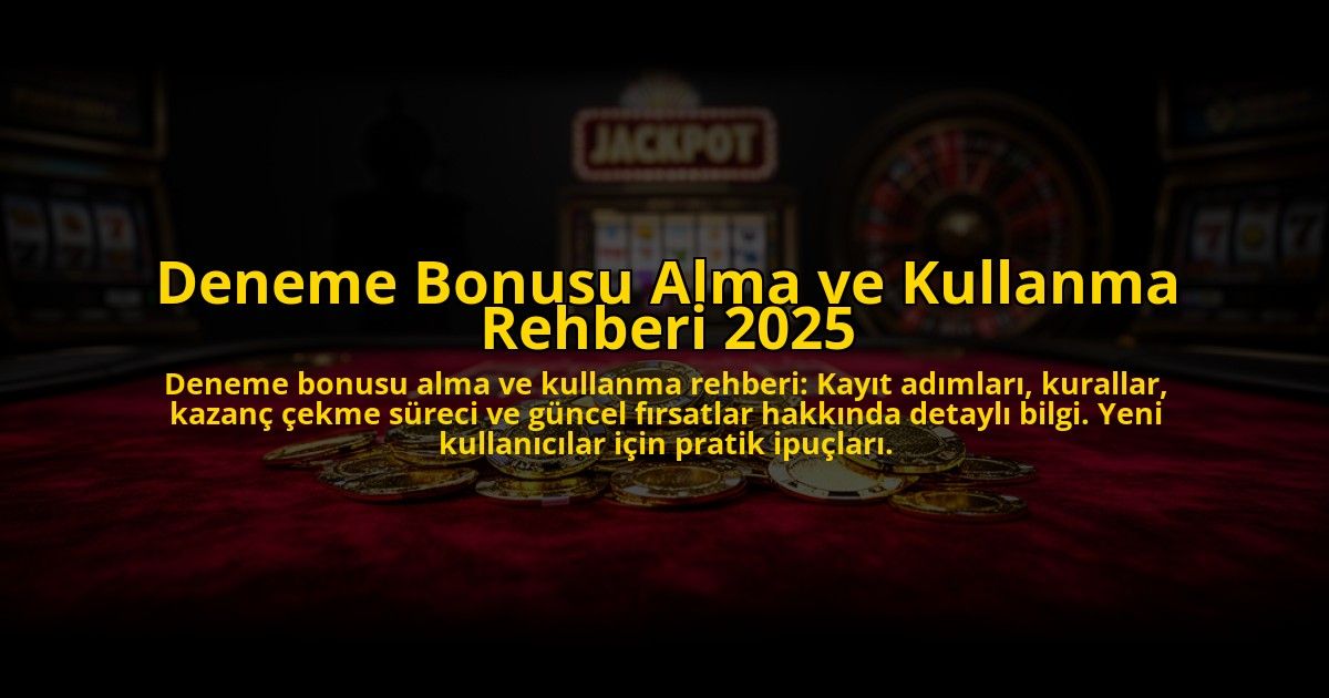 Deneme-Bonusu-Alma-ve-Kullanma-Rehberi-2025-overlay-1776033762.jpg
