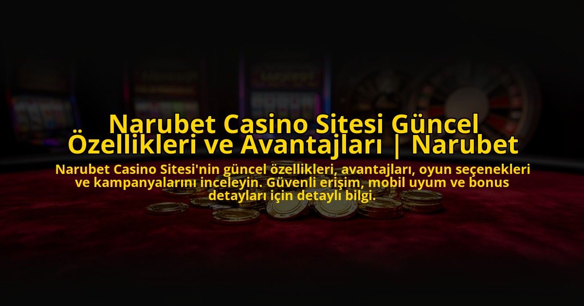 Narubet-Casino-Sitesi-Guncel-Ozellikleri-ve-Avantajlari-Narubet-overlay-1776637885.jpg